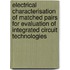Electrical characterisation of matched pairs for evaluation of integrated circuit technologies