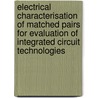Electrical characterisation of matched pairs for evaluation of integrated circuit technologies by H.P. Tuinhout