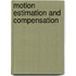 Motion estimation and compensation