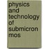 Physics and technology of submicron mos