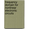 Frequency domain for nonlinear electronic circuits door E. Kleihorst