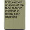 Finite element analysis of the tape scanner interface in helical scan recording door P.M.J. Rongen