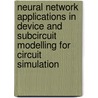 Neural network applications in device and subcircuit modelling for circuit simulation door P.B.L. Meijer