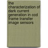 The characterization of dark current generation in CCD frame transfer image sensors door W.J. Toren