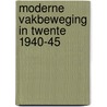 Moderne vakbeweging in twente 1940-45 door Timmerman