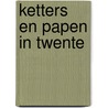 Ketters en papen in twente door Lintelo
