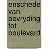 Enschede van bevryding tot boulevard by Olink