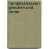 Handelsstrassen griechen und romer by Sadowski