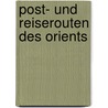 Post- und reiserouten des orients door Sprenger