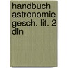 Handbuch astronomie gesch. lit. 2 dln door Sarah Wolf