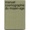 Manuel cosmographie du moyen-age door Dimasqi