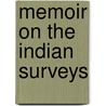 Memoir on the indian surveys by Sir Clements R. Markham