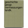 Geschichte geogr. vermessungen landk. by Geerz