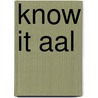 Know it aal by J. Verstraten