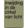 Inwijding in de cirkel van licht by Arie van der Wal
