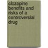 Clozapine benefits and risks of a controversial drug
