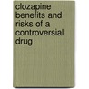 Clozapine benefits and risks of a controversial drug door J. Kok-Esterik