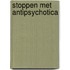 Stoppen met antipsychotica