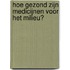 Hoe gezond zijn medicijnen voor het milieu?