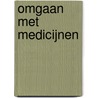Omgaan met medicijnen by K. Gayadien