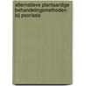 Alternatieve plantaardige behandelingsmethoden bij psoriasis door J.E. van der Kaaden