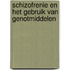 Schizofrenie en het gebruik van genotmiddelen