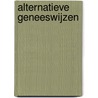 Alternatieve geneeswijzen by A. Hoeks