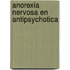 Anorexia nervosa en antipsychotica