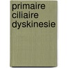 Primaire Ciliaire Dyskinesie by N.A. Winters