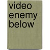Video enemy below by Unknown