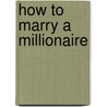 How to marry a millionaire by Charlotte Maclay