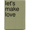 Let's make love door Onbekend