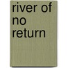 River of no return door Onbekend