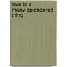 Love is a many-splendored thing by Unknown