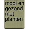 Mooi en gezond met planten door Toussaint Samat