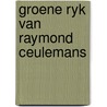 Groene ryk van raymond ceulemans door Graaff