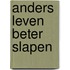 Anders leven beter slapen