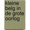 Kleine belg in de grote oorlog by Jos Omblets