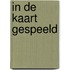 In de kaart gespeeld