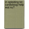 In opleiding tot cardioloog-help wat nu? door J.B. Winter