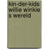 Kin-der-kids willie winkie s wereld