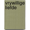 Vrywillige liefde door Vreugdenhill