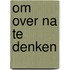 Om over na te denken