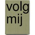 Volg mij