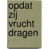 Opdat zij vrucht dragen