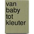 Van baby tot kleuter