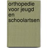 Orthopedie voor jeugd en schoolartsen door Besselaar