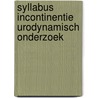 Syllabus incontinentie urodynamisch onderzoek door Onbekend