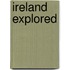 Ireland explored