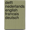 Delft nederlands english francais deutsch by Unknown
